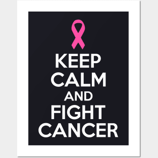 Keep Calm and Fight Cancer - Pink Ribbon Posters and Art